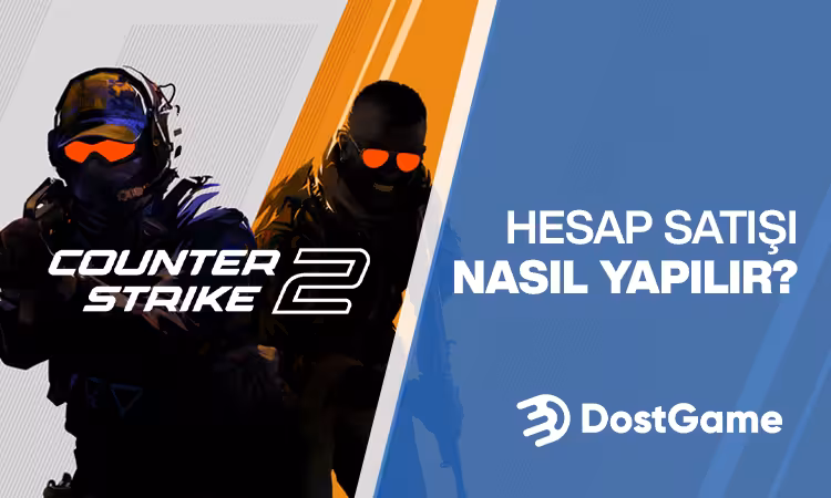 Counter-Strike 2 Hesap Satışı Nasıl Yapılır?