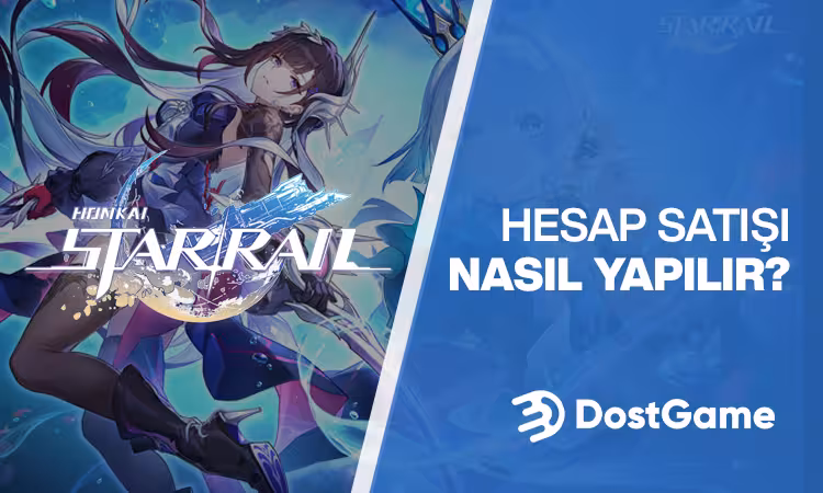 Honkai Star Rail Hesap Satışı Nasıl Yapılır?