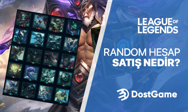 LoL Random Hesap Satış Nedir?
