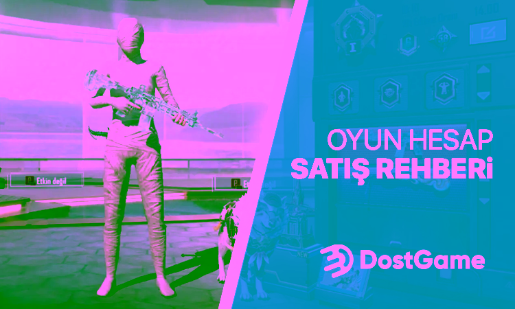 Oyun Hesap Satışı Rehberi: Dostgame ile Güvenli ve Hızlı Satış