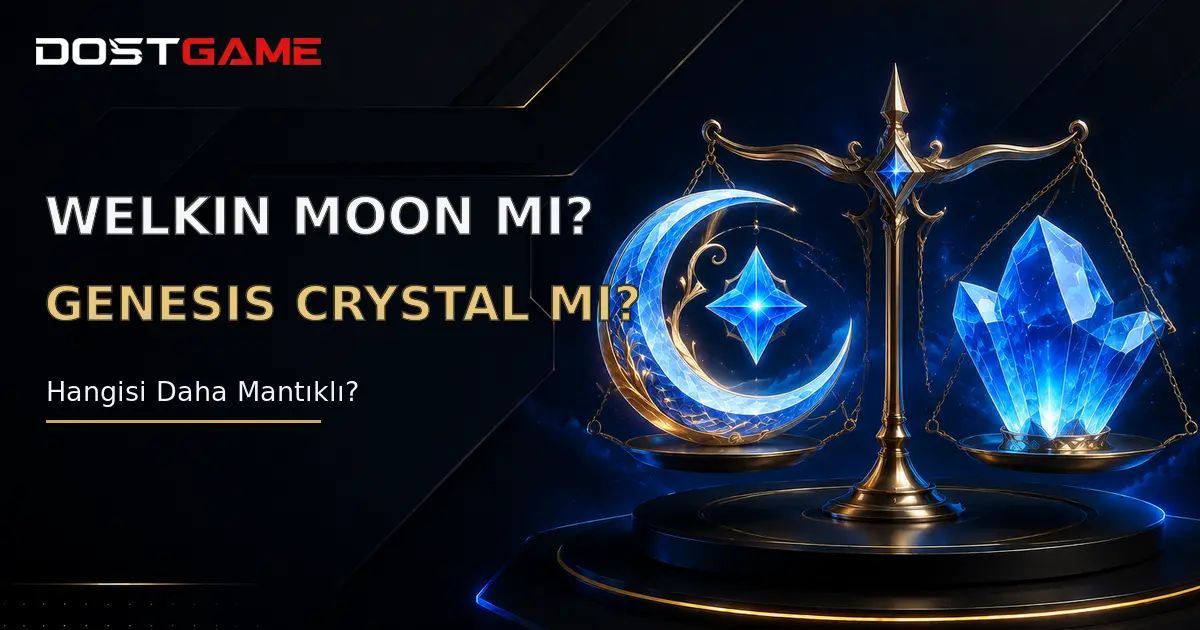 Welkin Moon mı Genesis Crystal mı? Hangisi Daha Mantıklı?