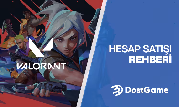 VALORANT Hesap Satışı Rehberi: Kurallar, Riskler ve Alternatifler