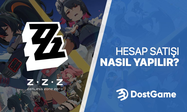 Zenless Zone Zero Hesap Satışı Nasıl Yapılır?